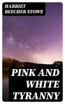 Pink and White Tyranny - A Society Novel