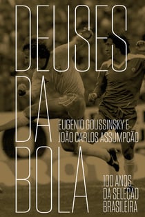 Deuses da bola - 100 anos da seleção brasileira