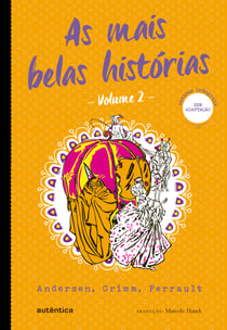 As mais belas histórias - Volume 2 - Andersen, Grimm, Perrault