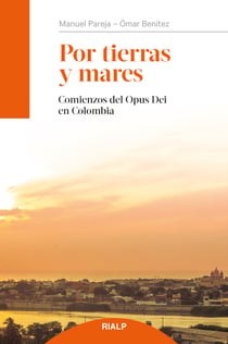 Por tierras y mares - Comienzos del Opus Dei en Colombia