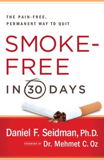 Smoke-Free in 30 Days - The Pain-Free, Permanent Way to Quit