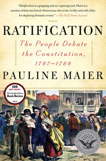 Ratification - The People Debate the Constitution, 1787-1788