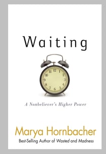 Waiting - A Nonbeliever's Higher Power
