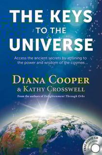 The Keys to the Universe - Access the Ancient Secrets by Attuning to the Power and Wisdom of the Cosmos