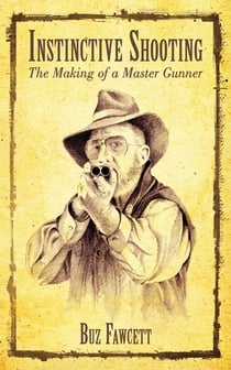 Instinctive Shooting - The Making of a Master Gunner