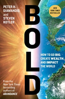 Bold - How to Go Big, Create Wealth and Impact the World