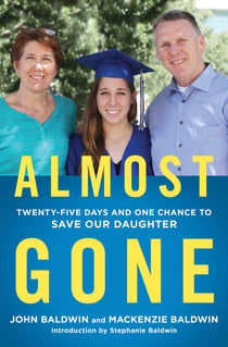 Almost Gone - Twenty-Five Days and One Chance to Save Our Daughter