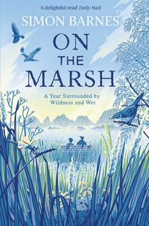 On the Marsh - A Year Surrounded by Wildness and Wet