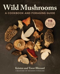 Wild Mushrooms - A Cookbook and Foraging  Guide