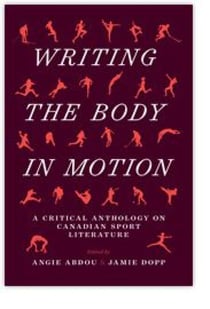 Writing the Body in Motion - A Critical Anthology on Canadian Sport Literature
