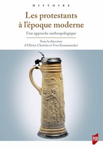Les protestants à l’époque moderne - Une approche anthropologique