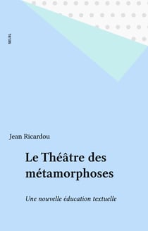 Le Théâtre des métamorphoses - Une nouvelle éducation textuelle