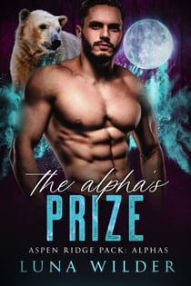 The Alpha's Prize - Aspen Ridge Pack: The Alphas, #2