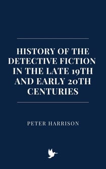 History of the Detective Fiction in the Late 19th and Early 20th Centuries