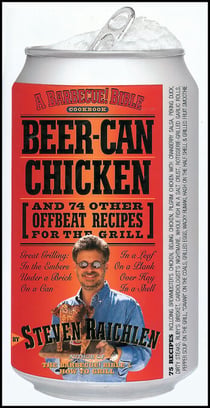 Beer-Can Chicken - And 74 Other Offbeat Recipes for the Grill
