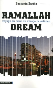 Ramallah - Voyage au coeur du mirage palestinien