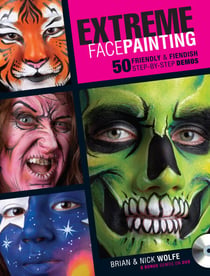 Extreme Face Painting - 50 Friendly & Fiendish Step-by-Step Demos