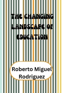 The Changing Landscape of Education