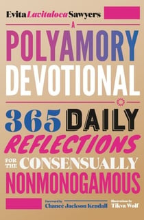 A Polyamory Devotional - 365 Daily Reflections for the Consensually Nonmonogamous