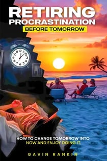 Retiring Procrastination Before Tomorrow