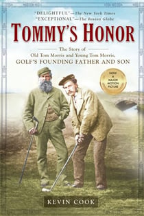Tommy's Honor - The Story of Old Tom Morris and Young Tom Morris, Golf's Founding Father and Son