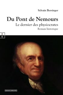 Du Pont de Nemours - Le dernier des physiocrates