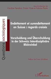 Endettement et surendettement en Suisse : regards croisés - Verschuldung und überschuldung in der Schweiz: Interdisziplinäre Blickwinkel