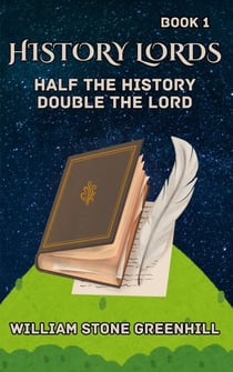 History Lord: Half the History Double the Lord - History Lord, #1