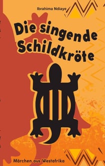 Die singende Schildkröte - Märchen aus Westafrika