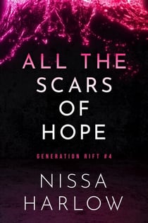 All the Scars of Hope - Generation Rift, #4