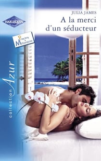 A la merci d'un séducteur (Harlequin Azur)