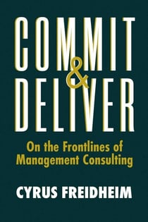 Commit & Deliver - On the Frontlines of Management Consulting