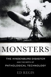 Monsters - The Hindenburg Disaster and the Birth of Pathological Technology
