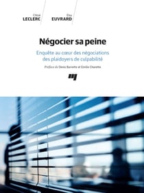 Négocier sa peine - Enquête au cœur des négociations des plaidoyers de culpabilité