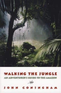 Walking the Jungle - An Adventurer's Guide to the Amazon