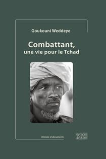 Combattant, une vie pour le Tchad (édition 2023, couverture cartonnée) - Collection Histoire et documents