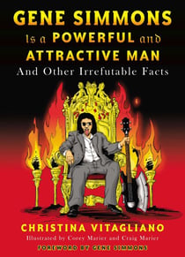 Gene Simmons Is a Powerful and Attractive Man - And Other Irrefutable Facts
