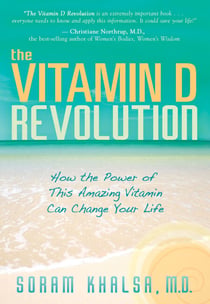 Vitamin D Revolution - How the Power of this Amazing Vitamin Can Change Your Life