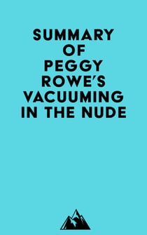 Summary of Peggy Rowe's Vacuuming in the Nude