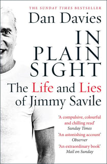 In Plain Sight - The Life and Lies of Jimmy Savile