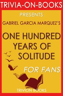 One Hundred Years of Solitude by Gabriel Garcia Marquez (Trivia-on-Book) - Trivia-On-Books
