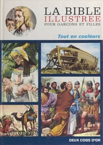 La Bible illustrée - Histoire sainte pour garçons et filles