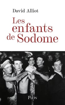 Les Secrets de Sodome - Un siècle et demi d'homosexualité clandestine