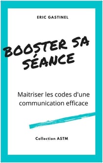 Booster sa séance - Maîtriser les codes d'une communication efficace
