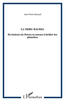 la tribu rachel - Ils étaient six frères et soeurs à brûler les planches