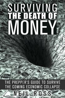 Surviving the Death of Money: The Prepper's Guide to Survive the Coming Economic Collapse - Survival for Preppers