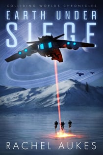 Earth Under Siege: The Colliding Worlds Trilogy - Colliding Worlds Trilogy