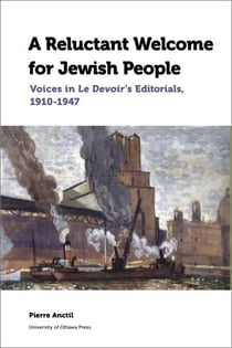 A Reluctant Welcome for Jewish People - Voices in Le Devoir's Editorials, 1910-1947