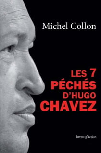 Les 7 péchés d'Hugo Chavez - Essai politique