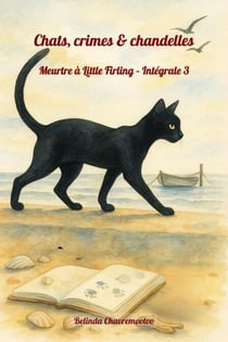 Chats, crimes & chandelles. Intégrale 3: La chatte voit tout, y compris le tueur - Crime à Little Firling - Intégrale, #3